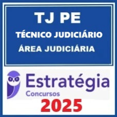 TJ PE (Técnico Judiciário - Área Judiciária) Pacote Completo – Estratégia 2025