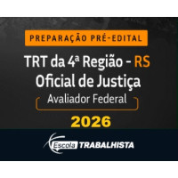PREPARAÇÃO PRÉ EDITAL - OFICIAL DE JUSTIÇA - AVALIADOR FEDERAL TRT 4 RS ESCOLA TRABALHISTA 2026