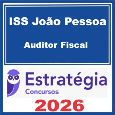 ISS João Pessoa (Auditor Fiscal)  – Estratégia 2026