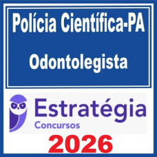 Polícia Científica PA (Odontolegista)  – Estratégia 2026