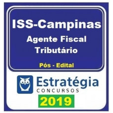 ISS - CAMPINAS - AGENTE FISCAL TRIBUTÁRIO - ESTRATÉGIA 2019