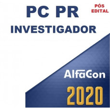 PC PR - INVESTIGADOR DA POLÍCIA CIVIL DO PARANÁ - PCPR - ALFACON - PÓS EDITAL 2020